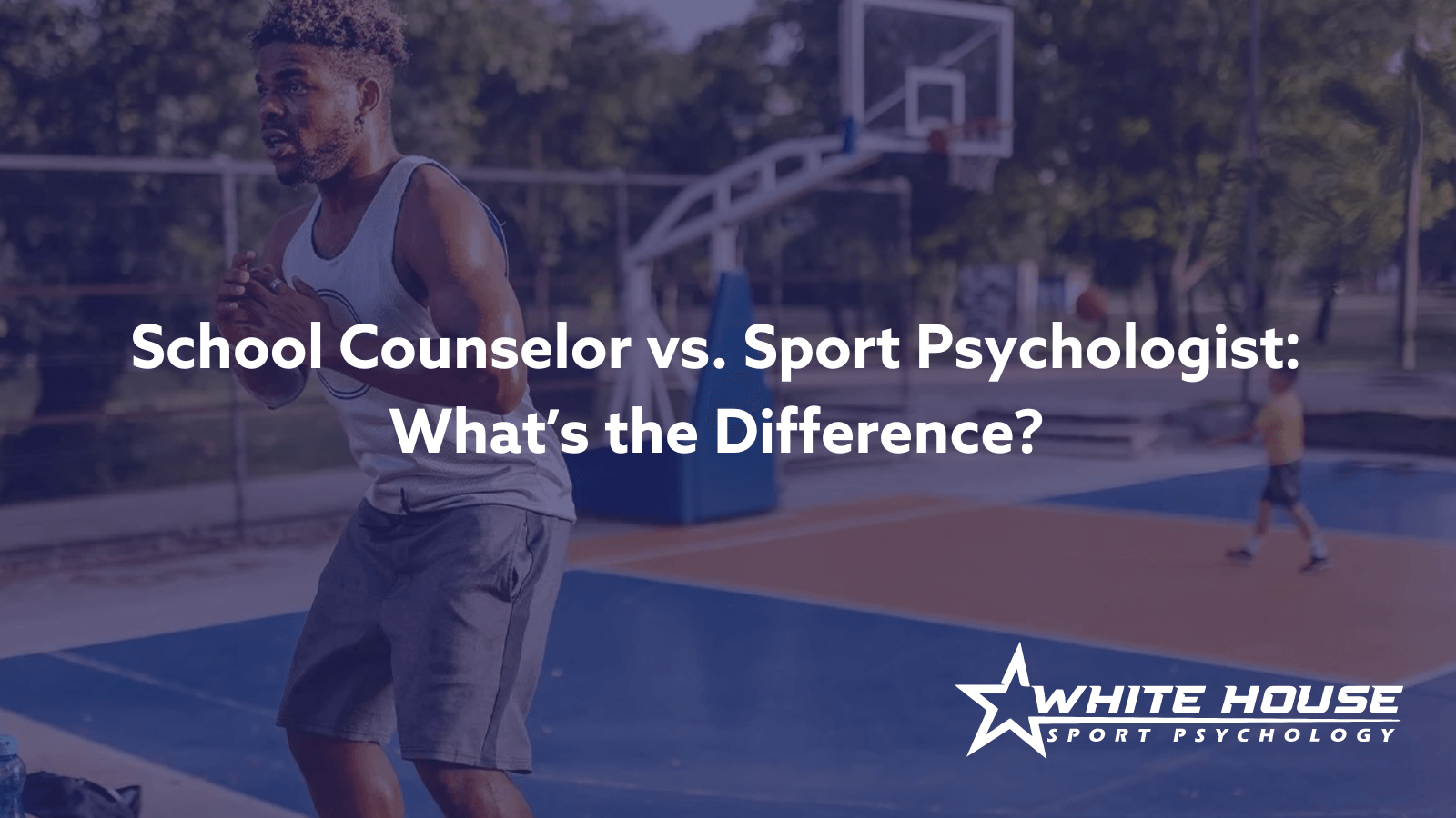 School Counselor vs. Sport Psychologist What’s the Difference? White House Sports Psychology